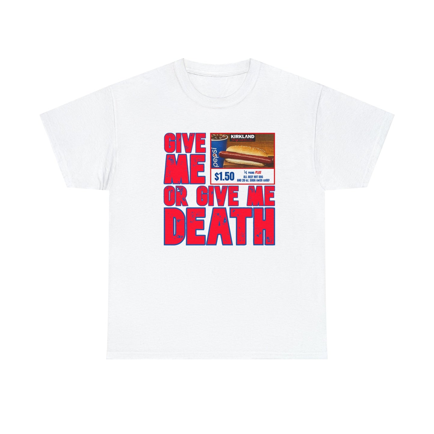 Give me costco $1.50 hotdog or give me death - Unisex Heavy Cotton Tee