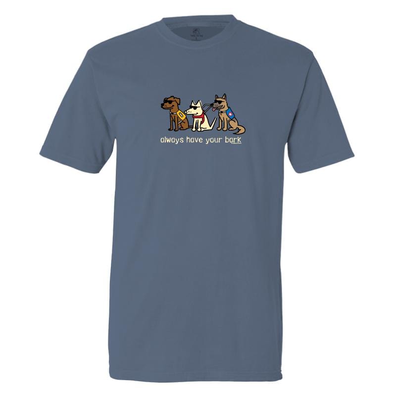 Always Have Your Bark - Classic Tee