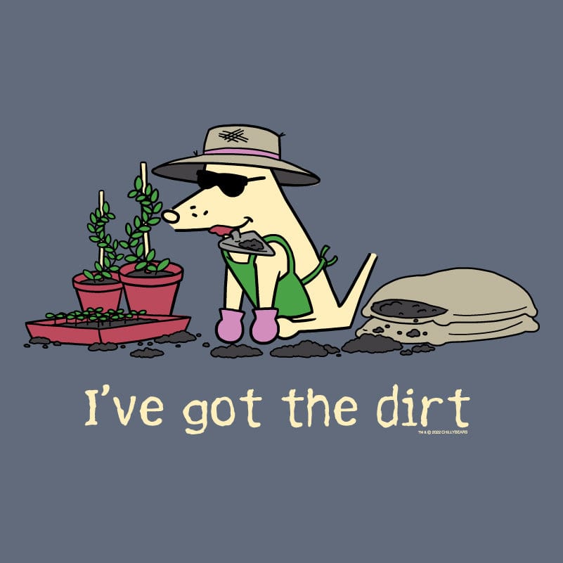 I’ve Got The Dirt - Classic Tee