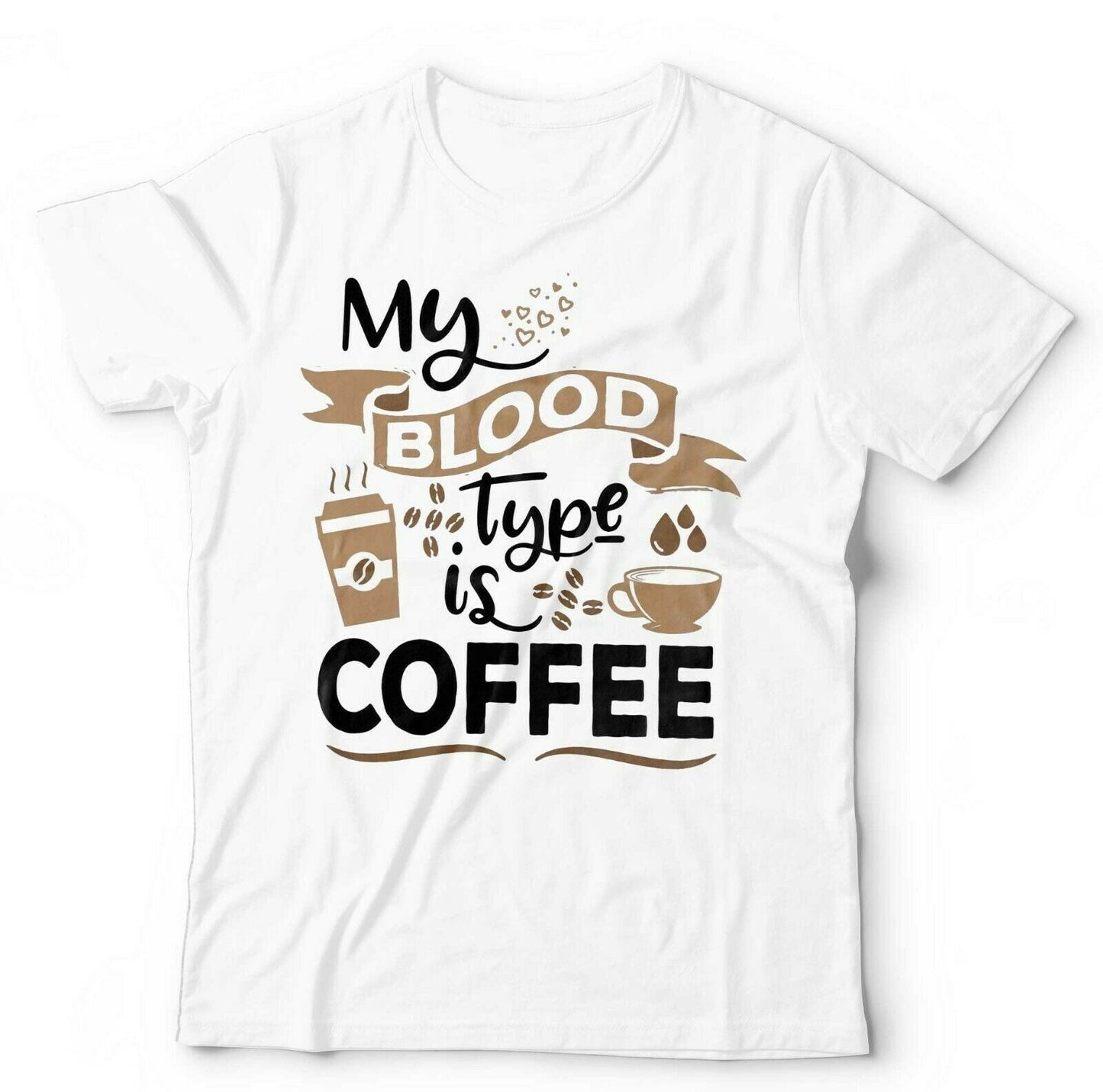My Blood Type Is Coffee Tshirt Unisex