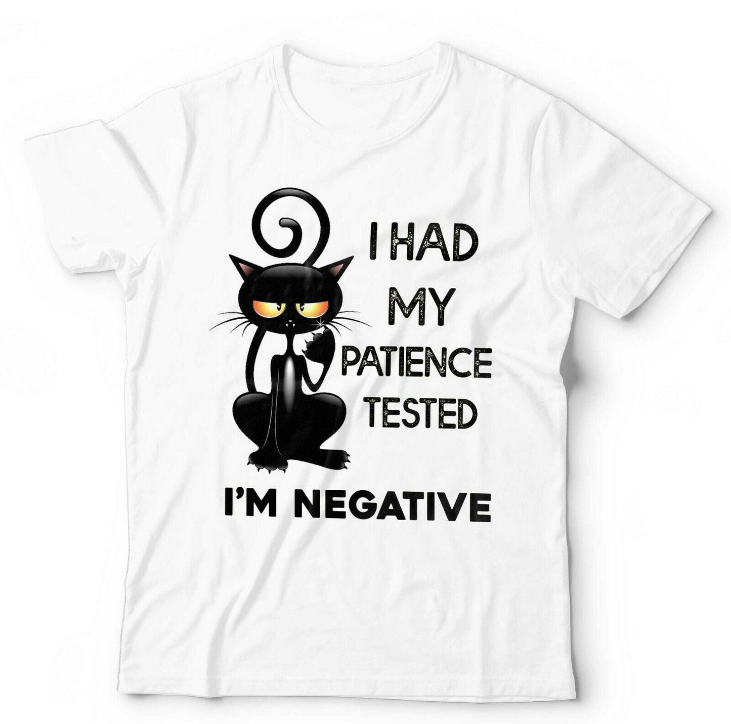 I Had My Patience Tested I'm Negative Tshirt Unisex & Kids
