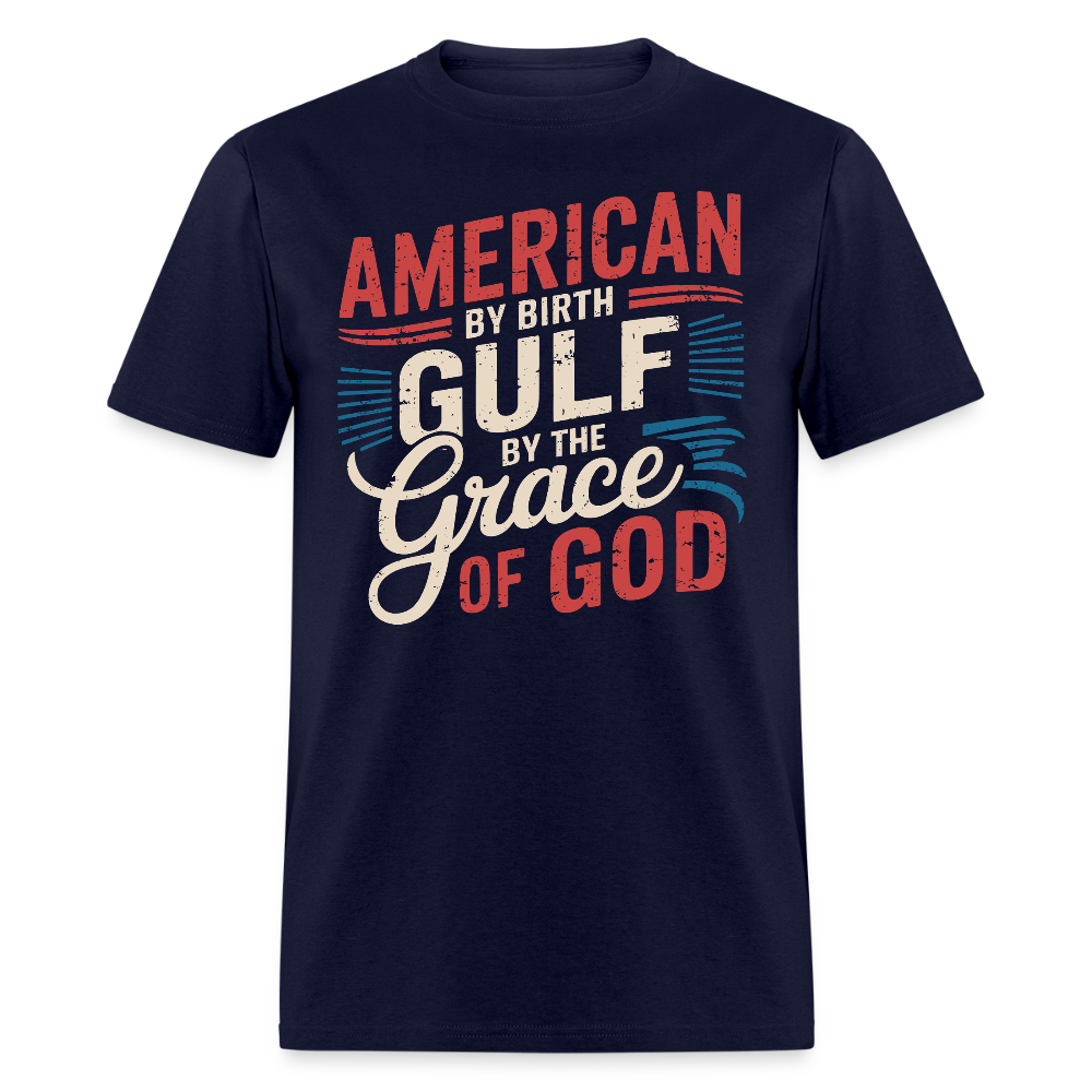 American by Birth Gulf by the Grace of God T Shirt