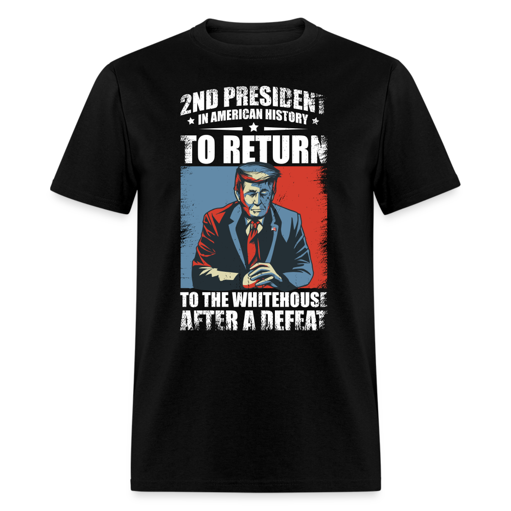2nd President In American History To Return T Shirt