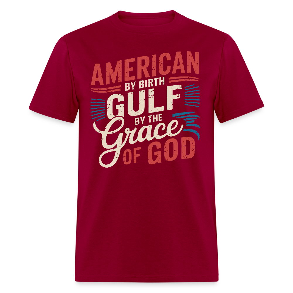 American by Birth Gulf by the Grace of God T Shirt