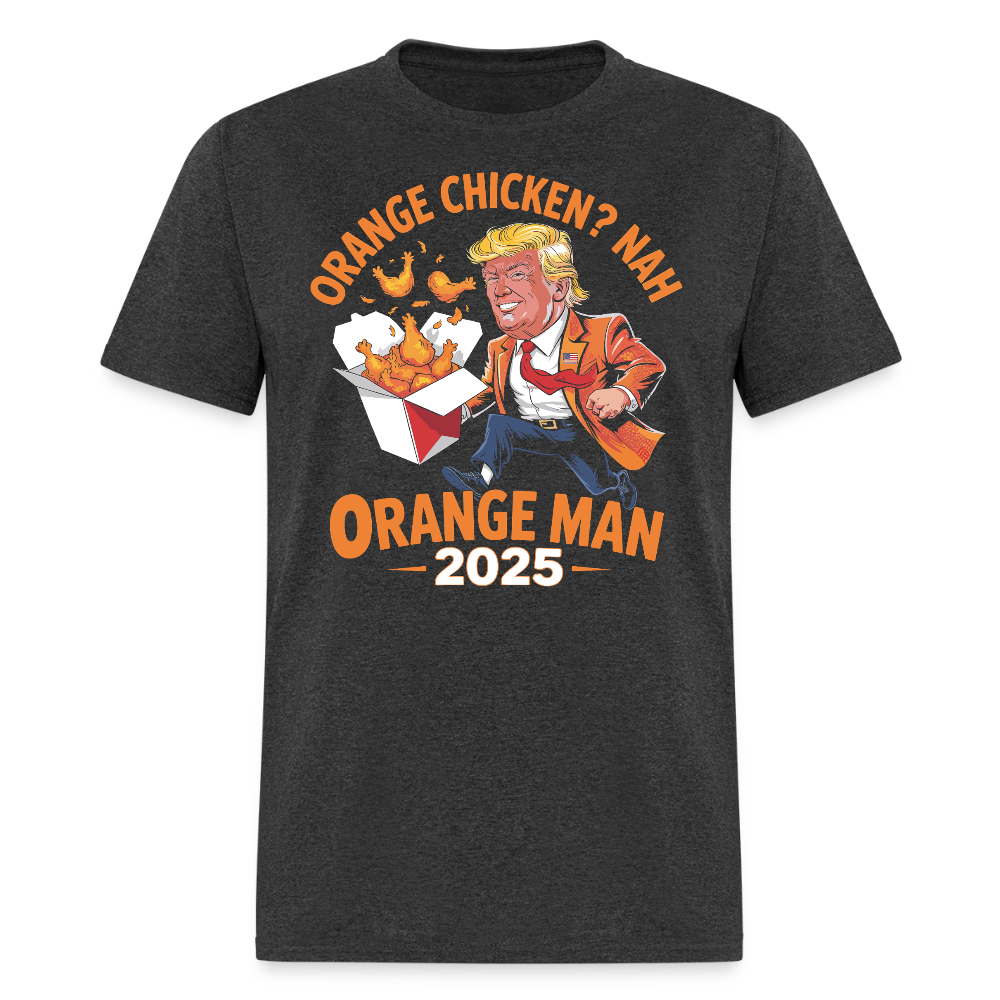 Orange Chicken Nah Orange Man 2025 T Shirt