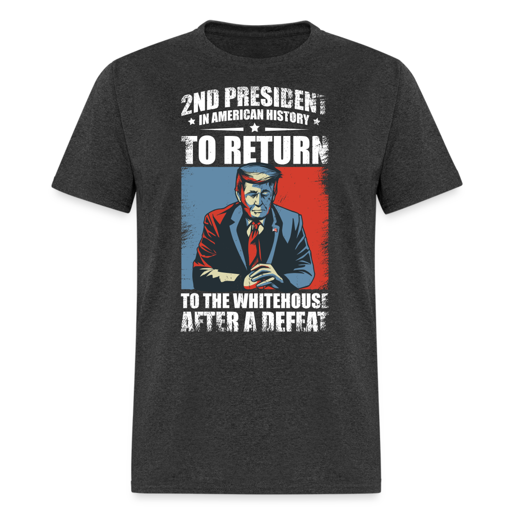 2nd President In American History To Return T Shirt