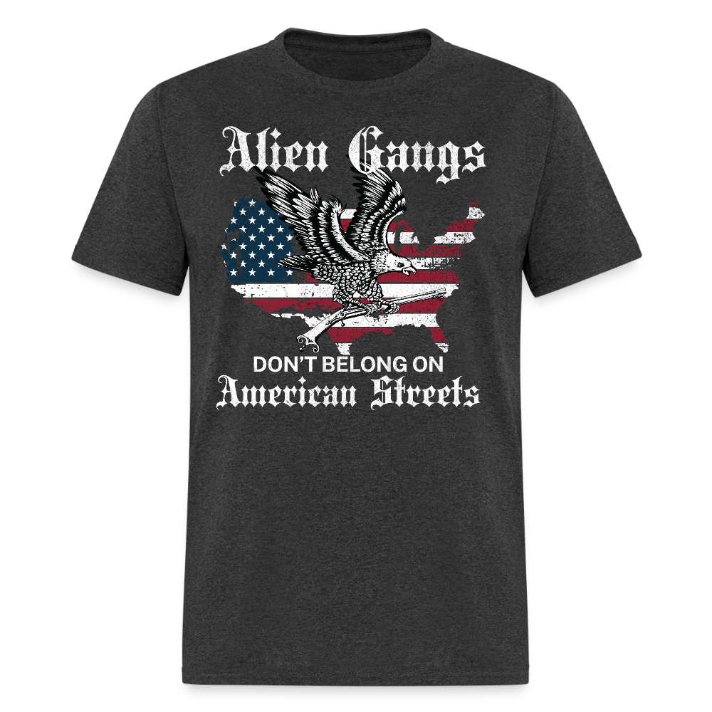 Alien Gangs Don’t Belong on American Streets T Shirt