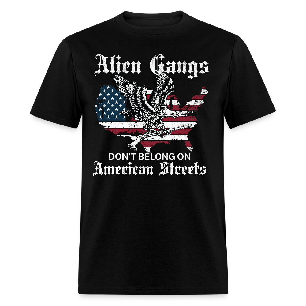 Alien Gangs Don’t Belong on American Streets T Shirt