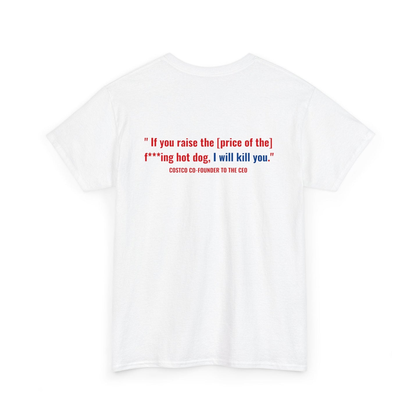 Costco Hotdog T-Shirt (with back quote) - Unisex Heavy Cotton Tee