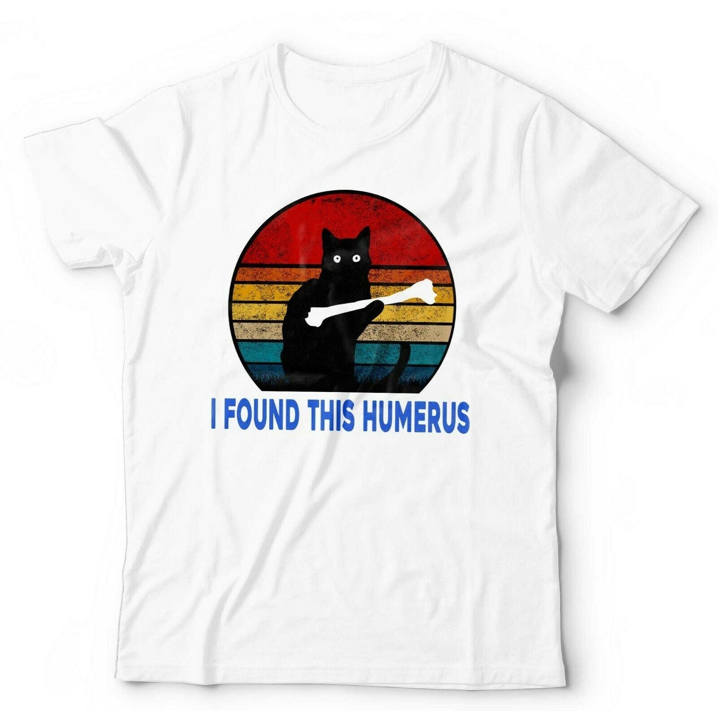I Found This Humerus Tshirt Unisex & Kids