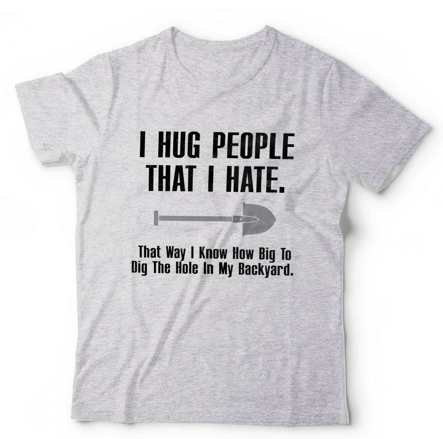 I Hug People That I Hate Tshirt Unisex
