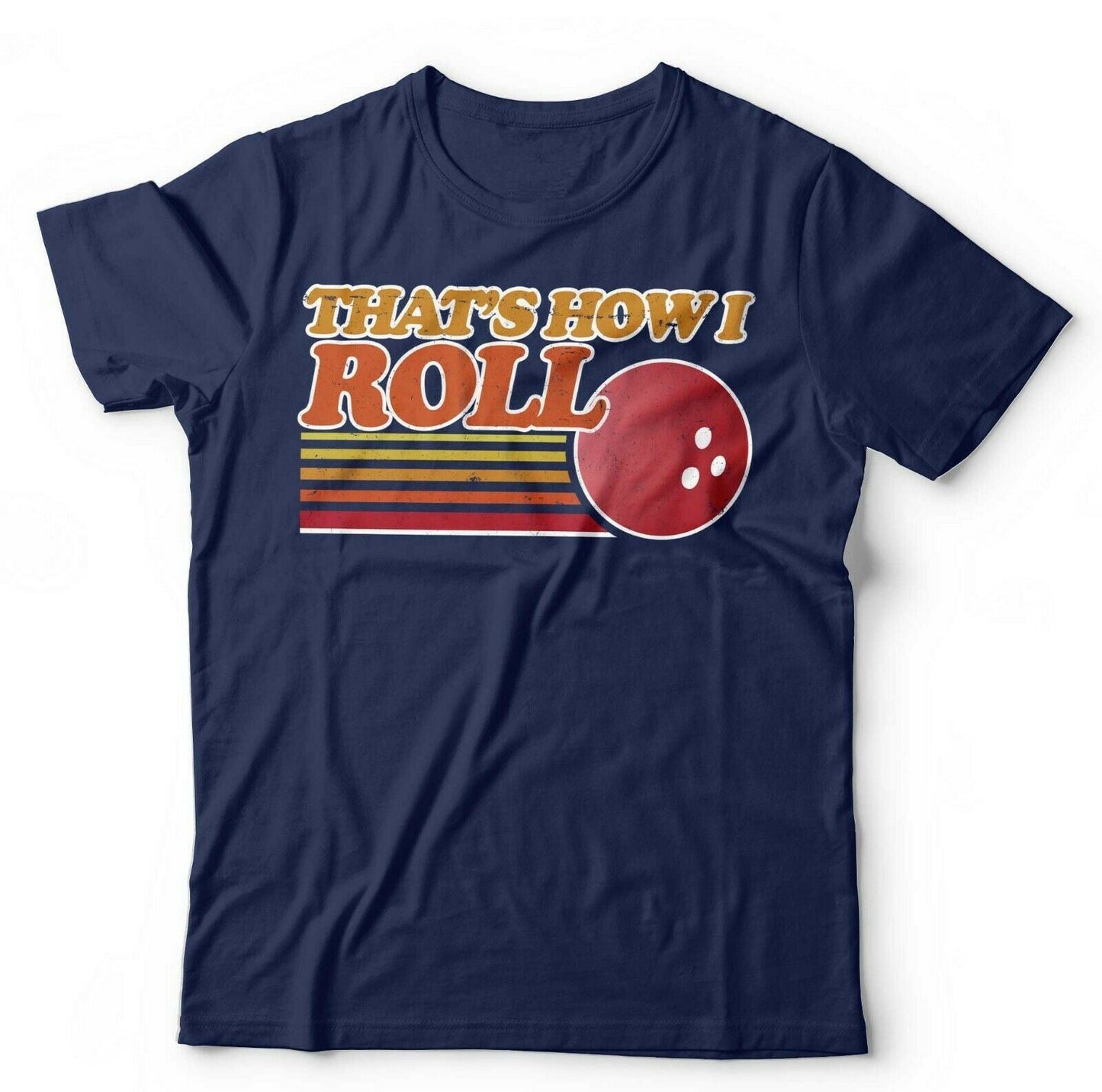 That's How I Roll Tshirt Unisex & Kids Style001