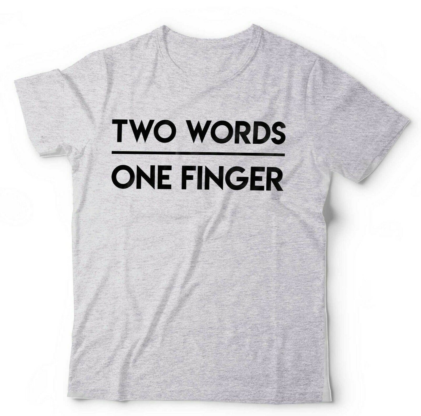 Two Words One Finger Tshirt Unisex