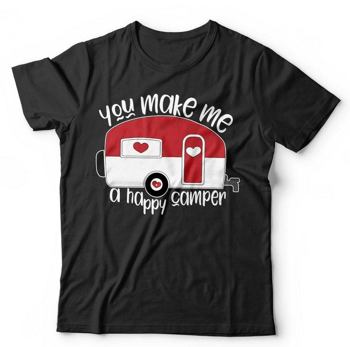 You Make Me A Happy Camper Tshirt Unisex & Kids