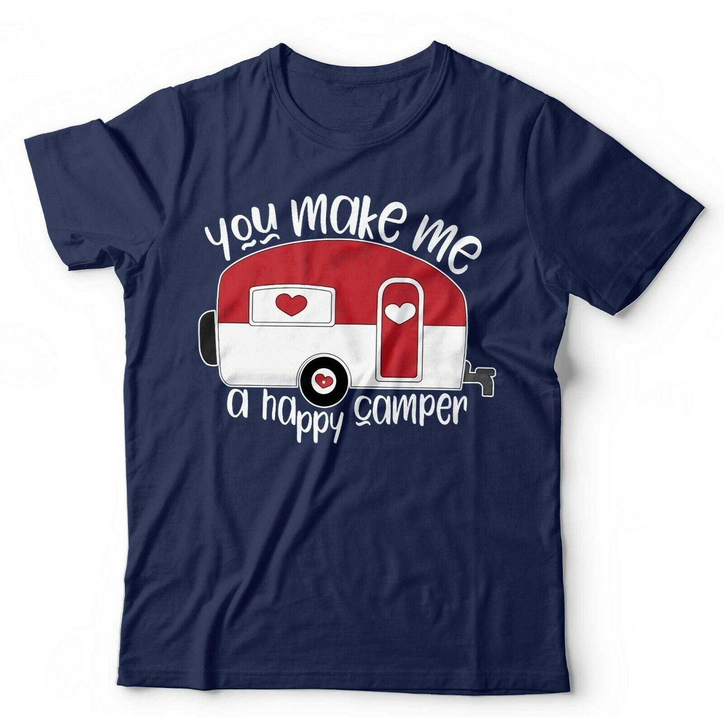 You Make Me A Happy Camper Tshirt Unisex & Kids