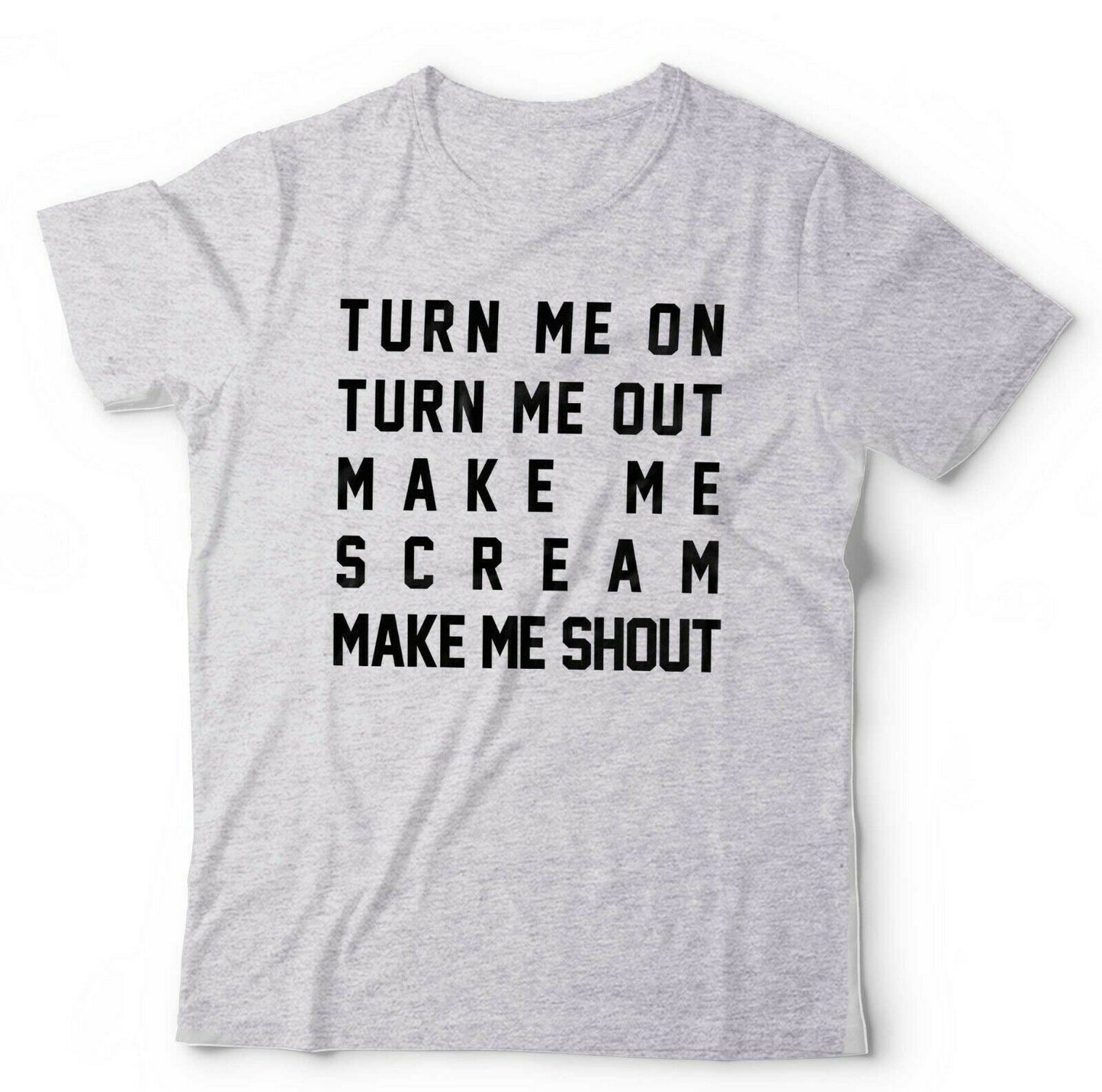 Turn Me On Turn Me Out Tshirt Unisex