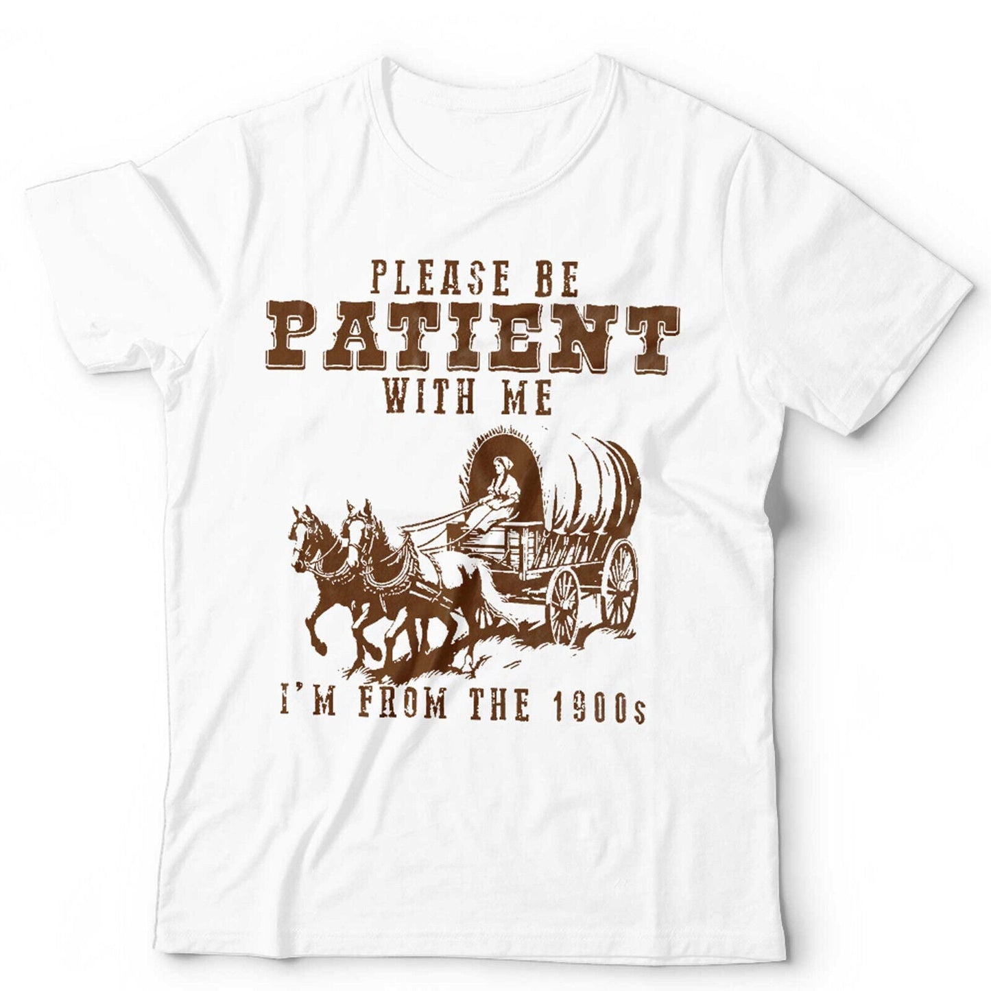 Please Be Patient With Me I'm From The 1900's Tshirt Unisex