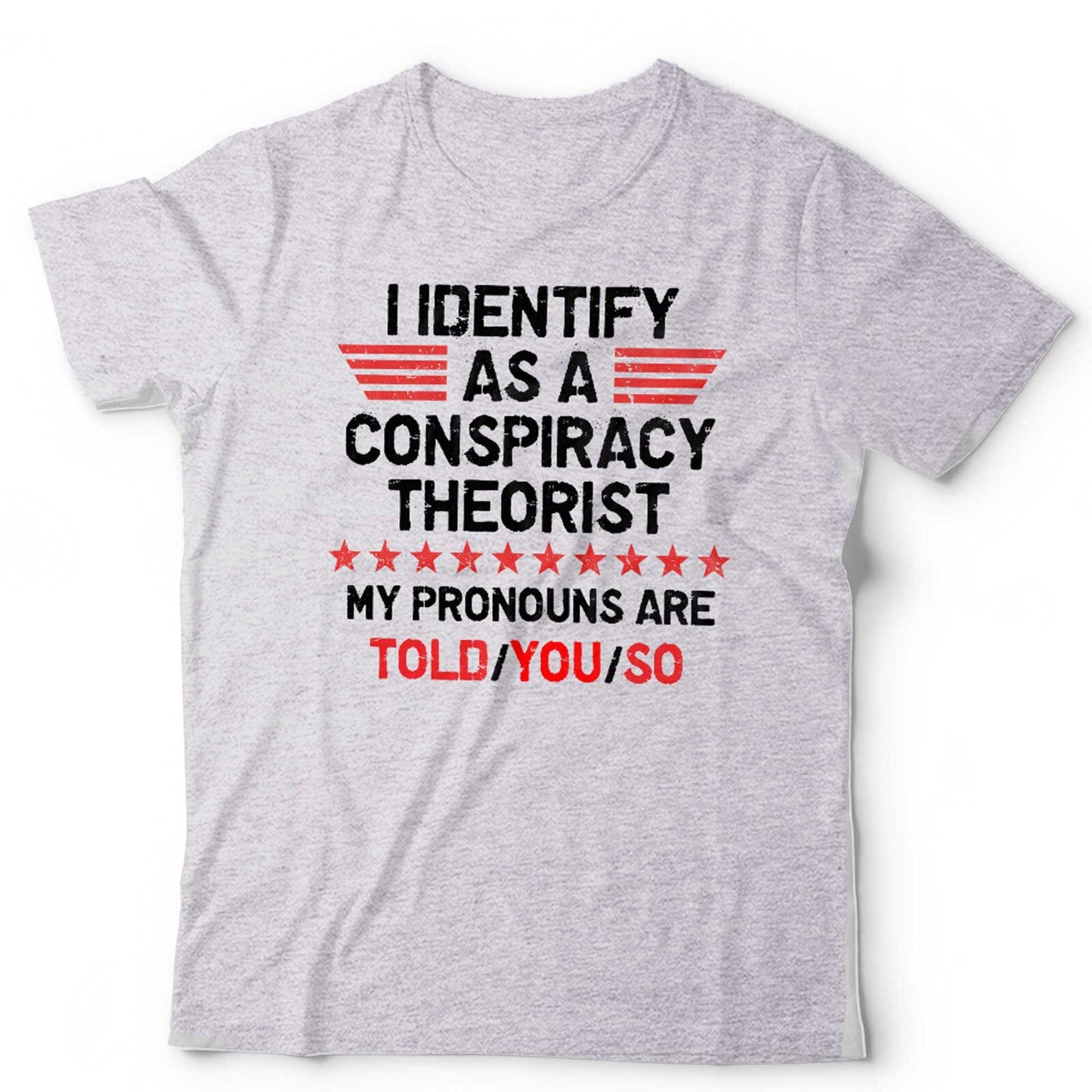 I Identify As A Conspiracy Theorist NEW Unisex T Shirt