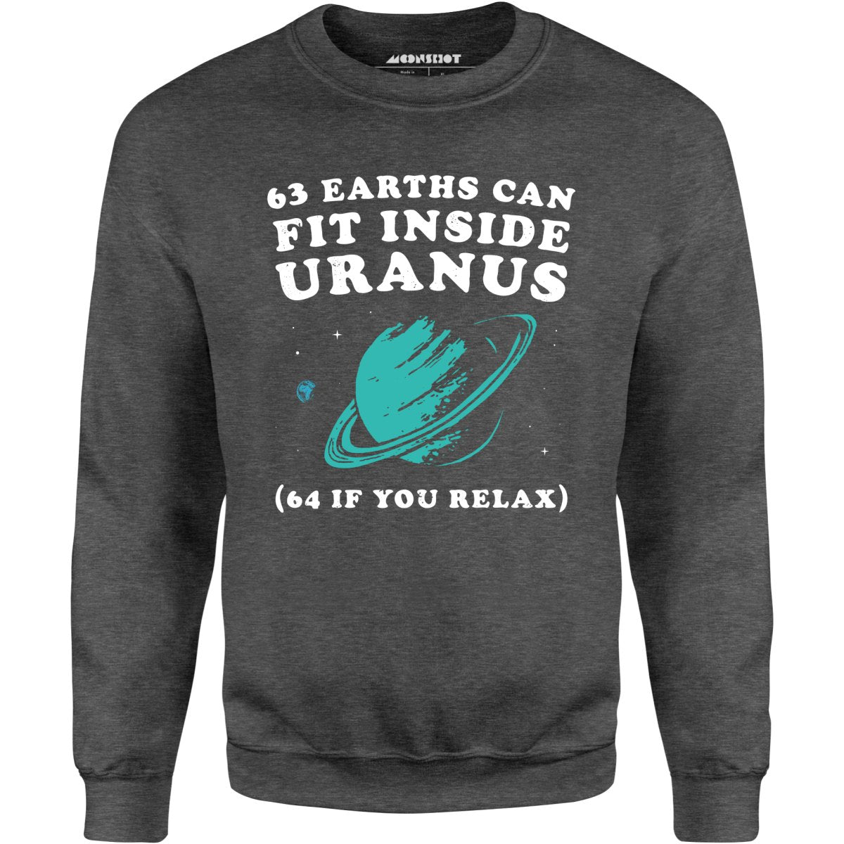 63 Earths Can Fit Inside Uranus - Unisex Sweatshirt