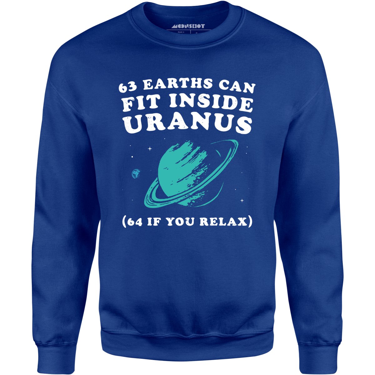 63 Earths Can Fit Inside Uranus - Unisex Sweatshirt