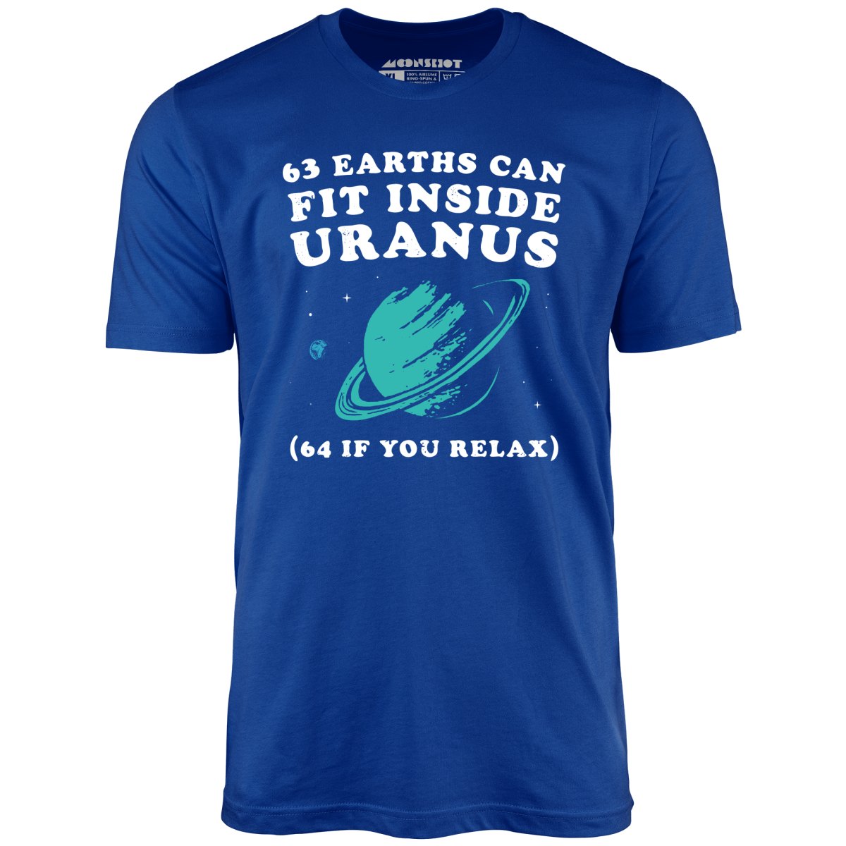 63 Earths Can Fit Inside Uranus - Unisex T-Shirt