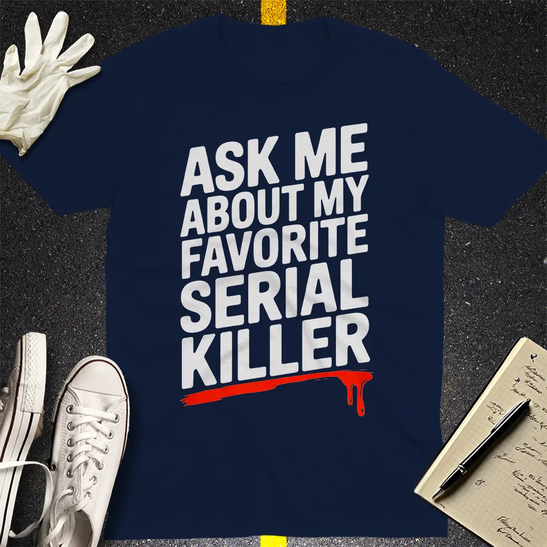 Favorite Serial Killer T-Shirt