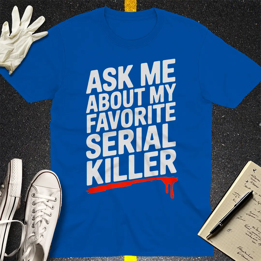 Favorite Serial Killer T-Shirt