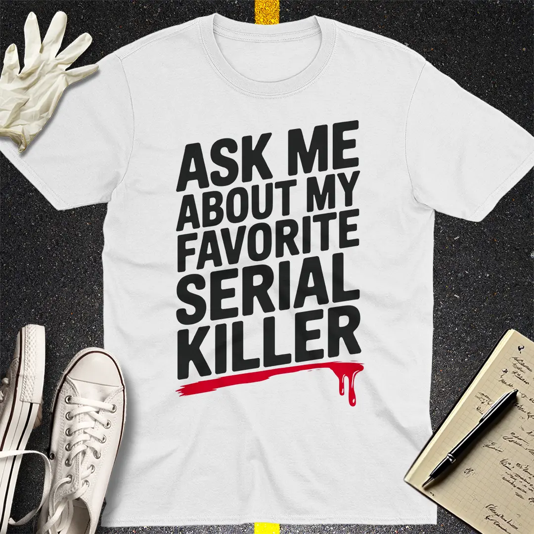 Favorite Serial Killer T-Shirt