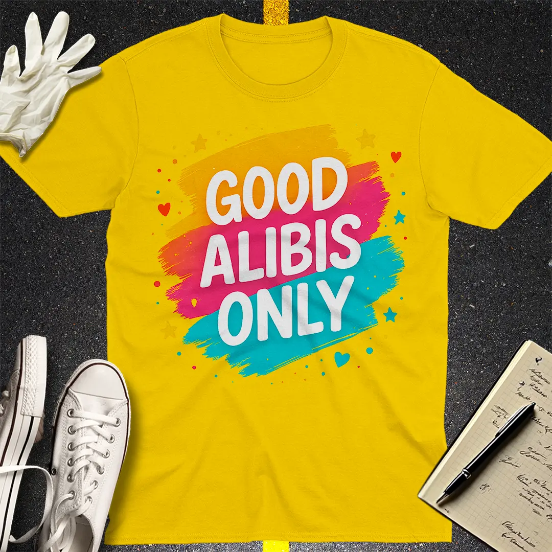 Good Alibis Only T-Shirt