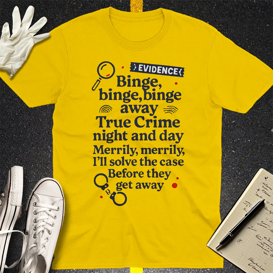 True Crime Binge Song T-Shirt
