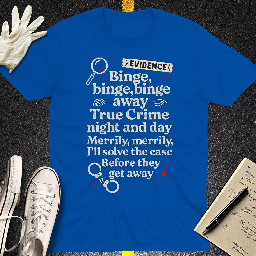 True Crime Binge Song T-Shirt