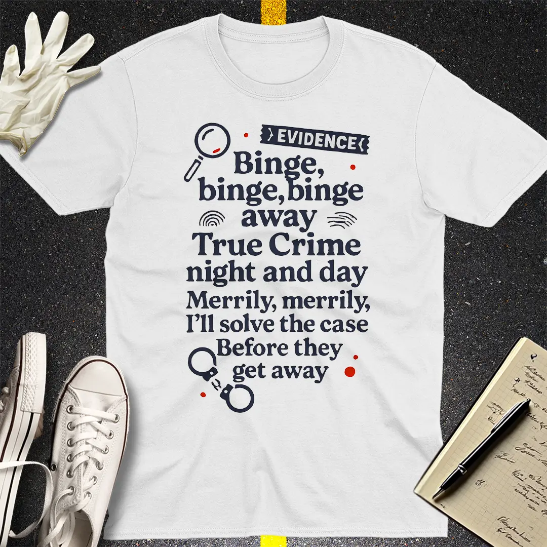 True Crime Binge Song T-Shirt