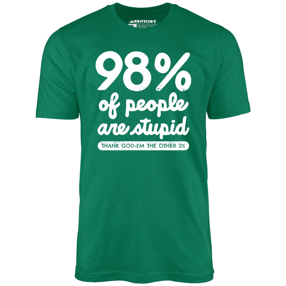 98% of People are Stupid - Unisex T-Shirt