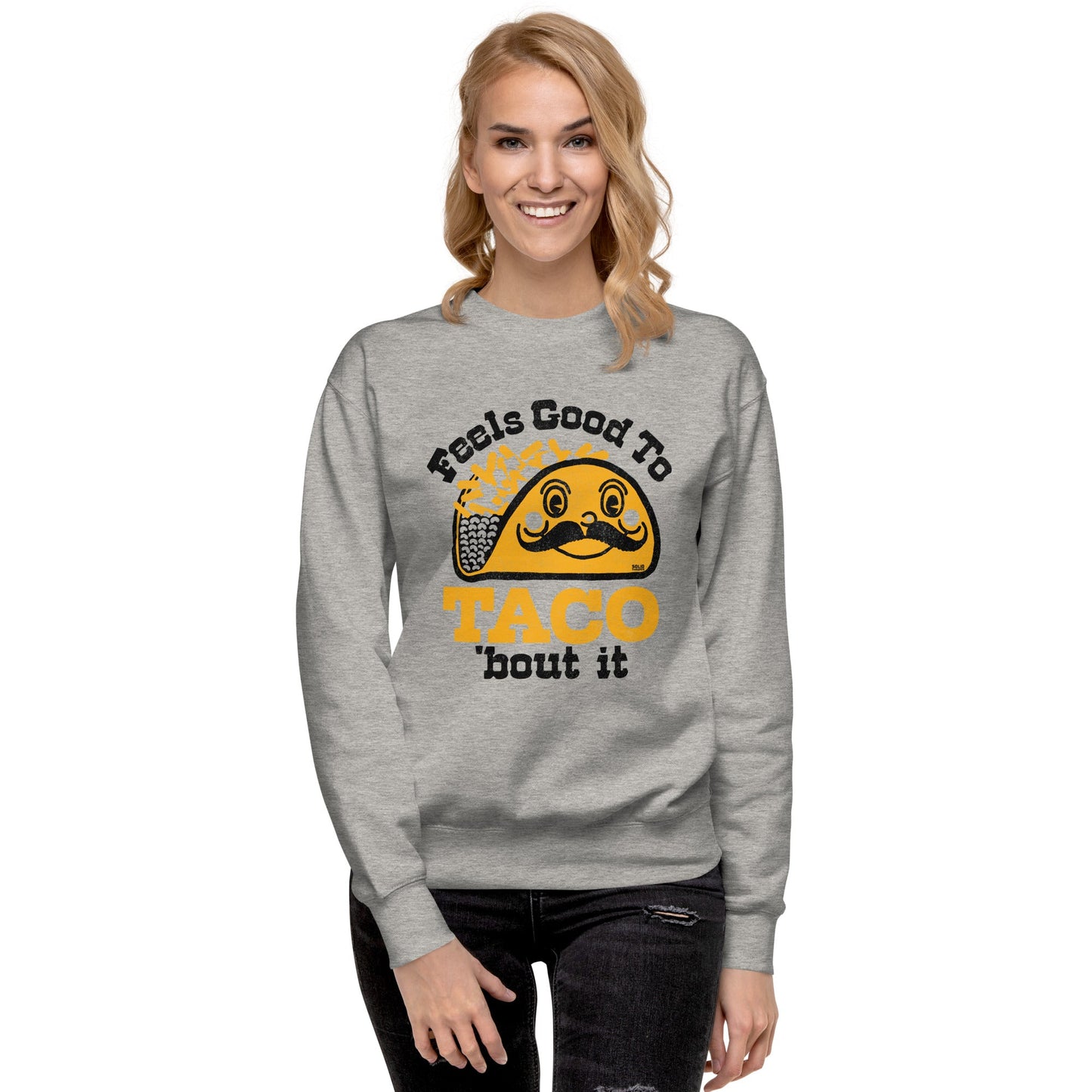 Feels Good To Taco Bout It Classic Fleece Sweatshirt