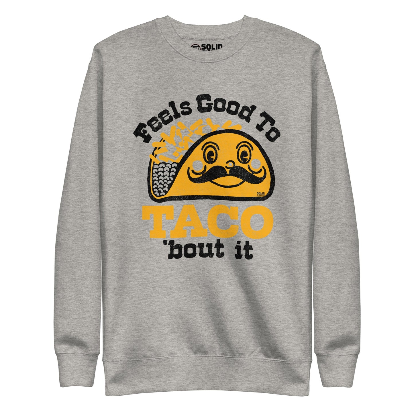Feels Good To Taco Bout It Classic Fleece Sweatshirt