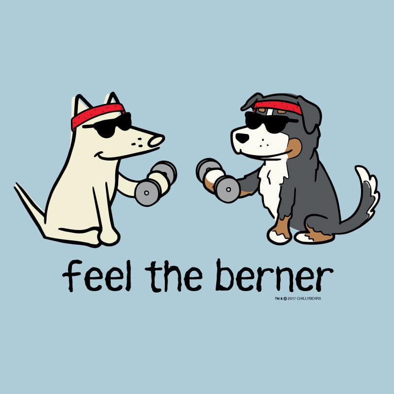 Feel The Berner - Classic Tee