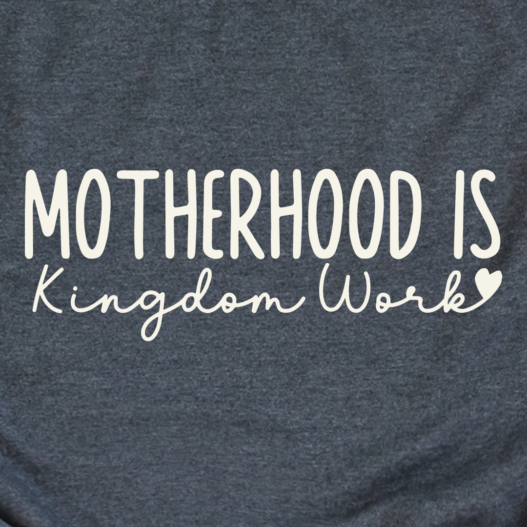 Motherhood Is Kingdom Work Sweatshirt