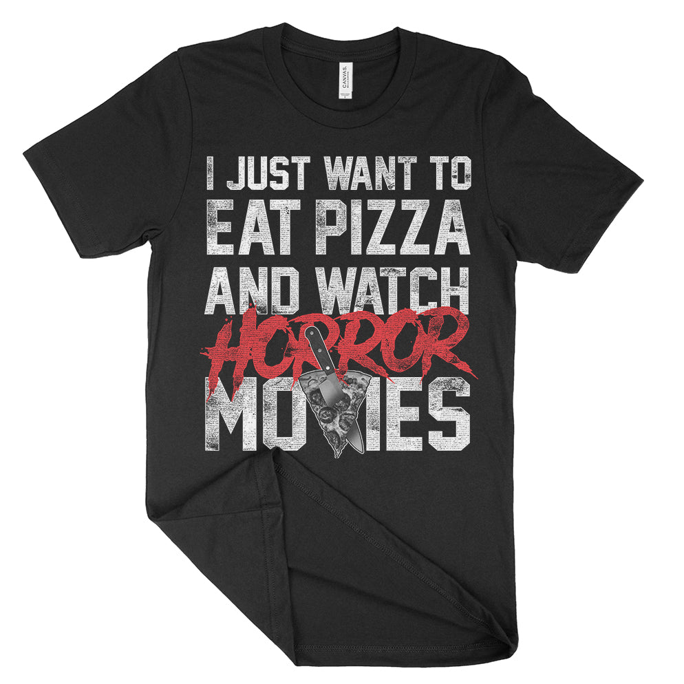 I Just Want To Eat Pizza And Watch Horror Movies Shirt