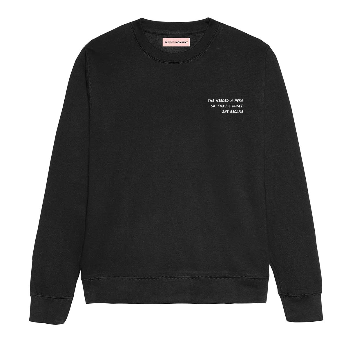 She Needed A Hero So That's What She Became Sweatshirt