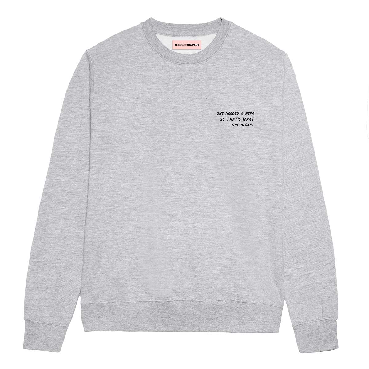 She Needed A Hero So That's What She Became Sweatshirt