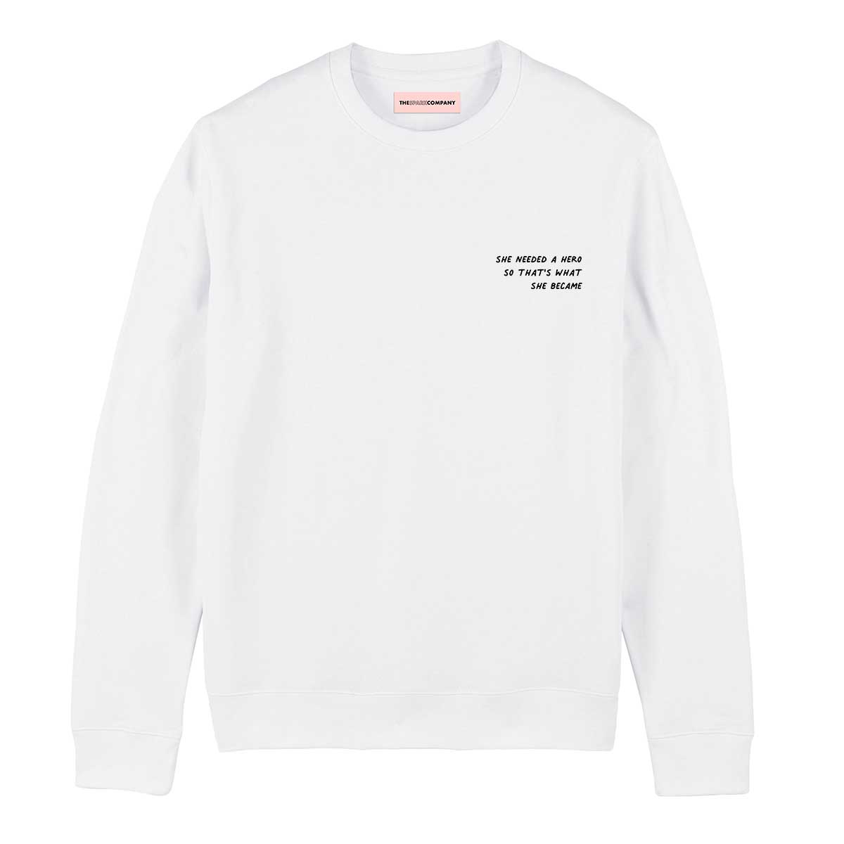 She Needed A Hero So That's What She Became Sweatshirt