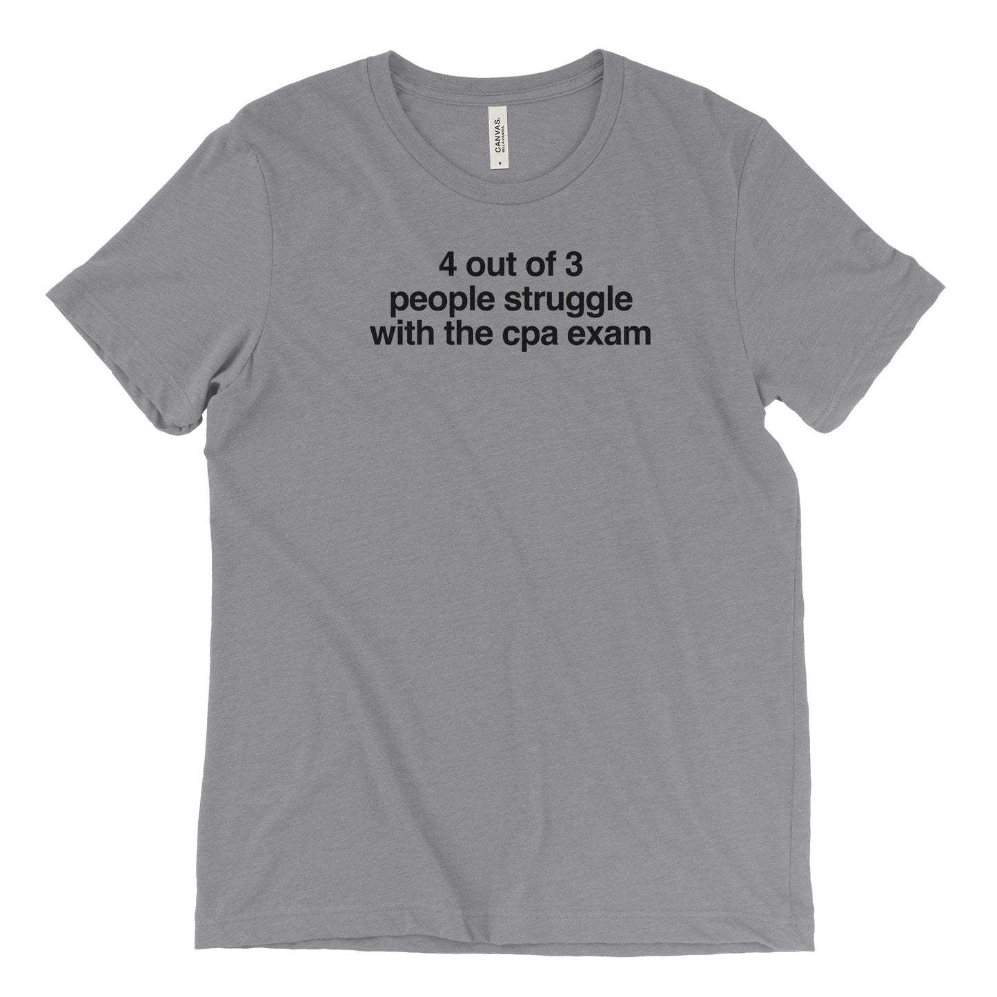 4 out of 3 People Struggle with the CPA Exam Tee