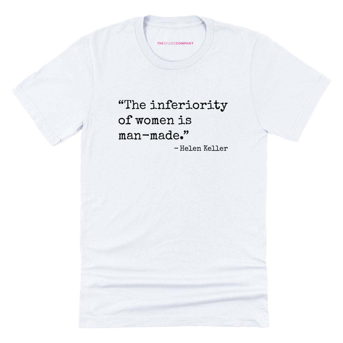 The Inferiority Of Women Is Man-Made T-Shirt