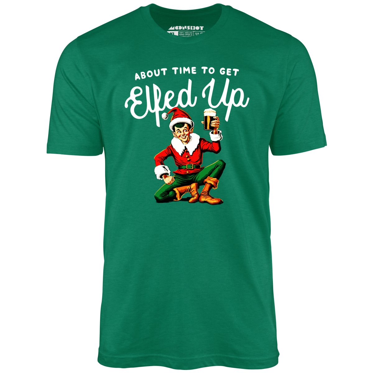 About Time to Get Elfed Up - Unisex T-Shirt