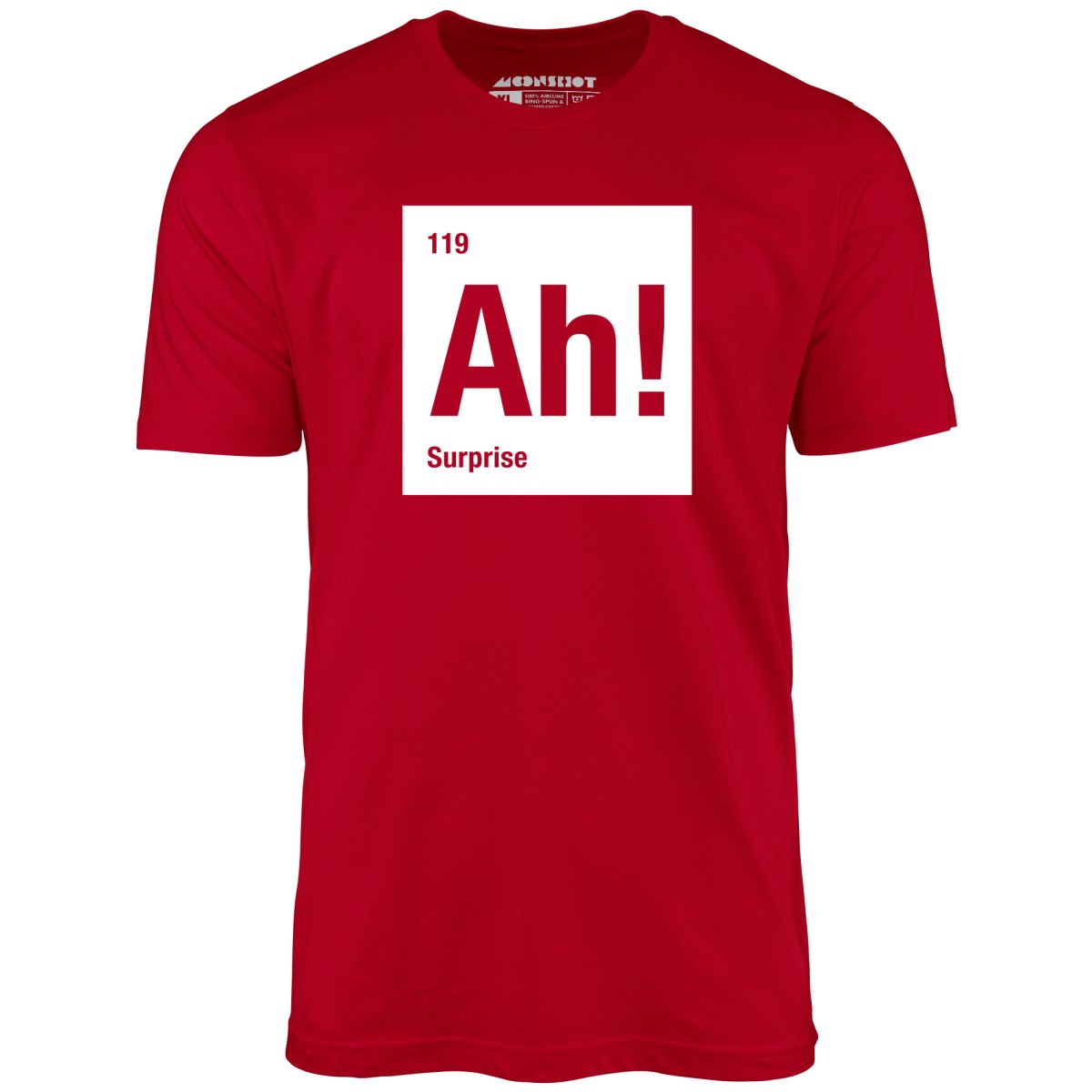 Ah! The Element of Surprise - Unisex T-Shirt