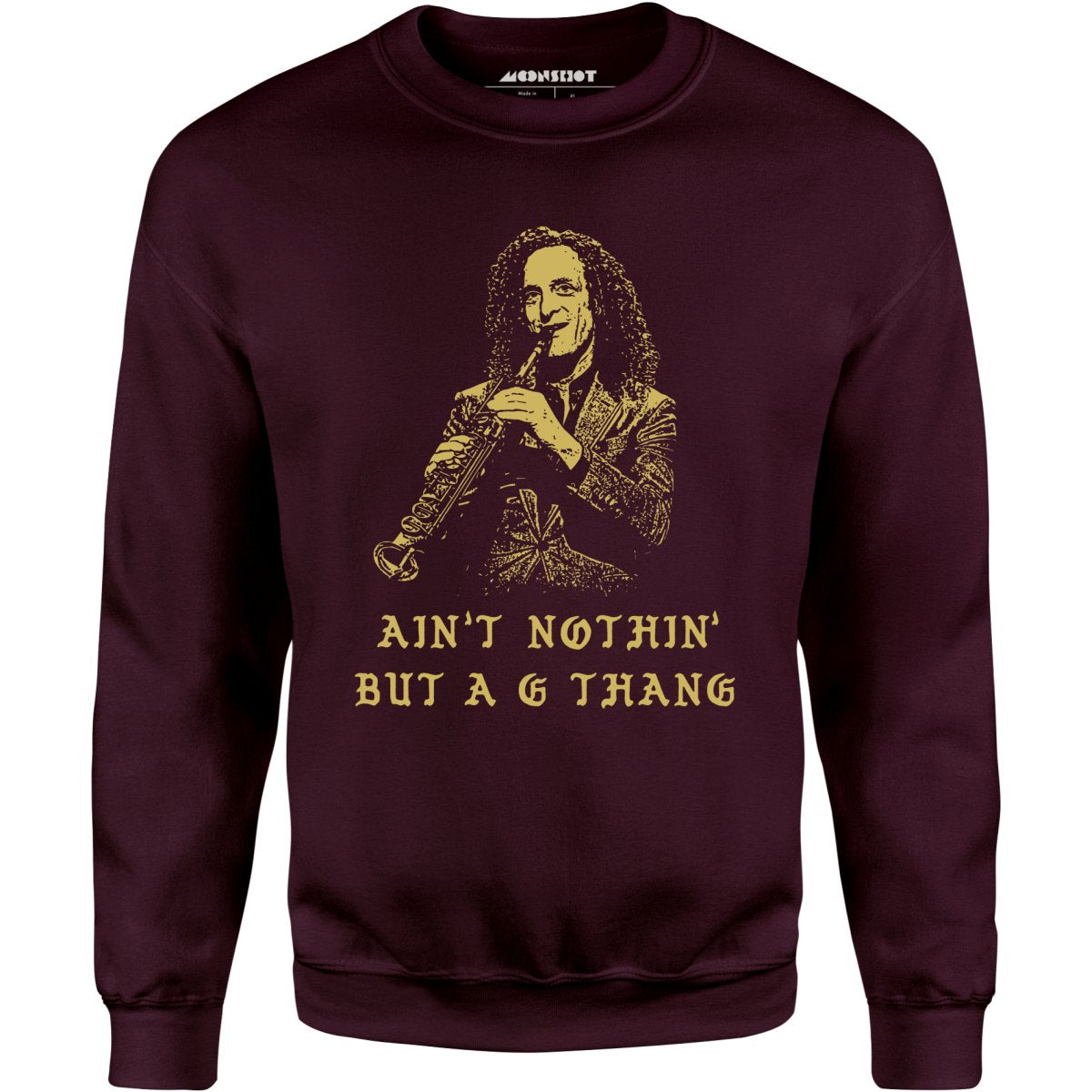 Ain't Nothin' But a G Thang - Unisex Sweatshirt