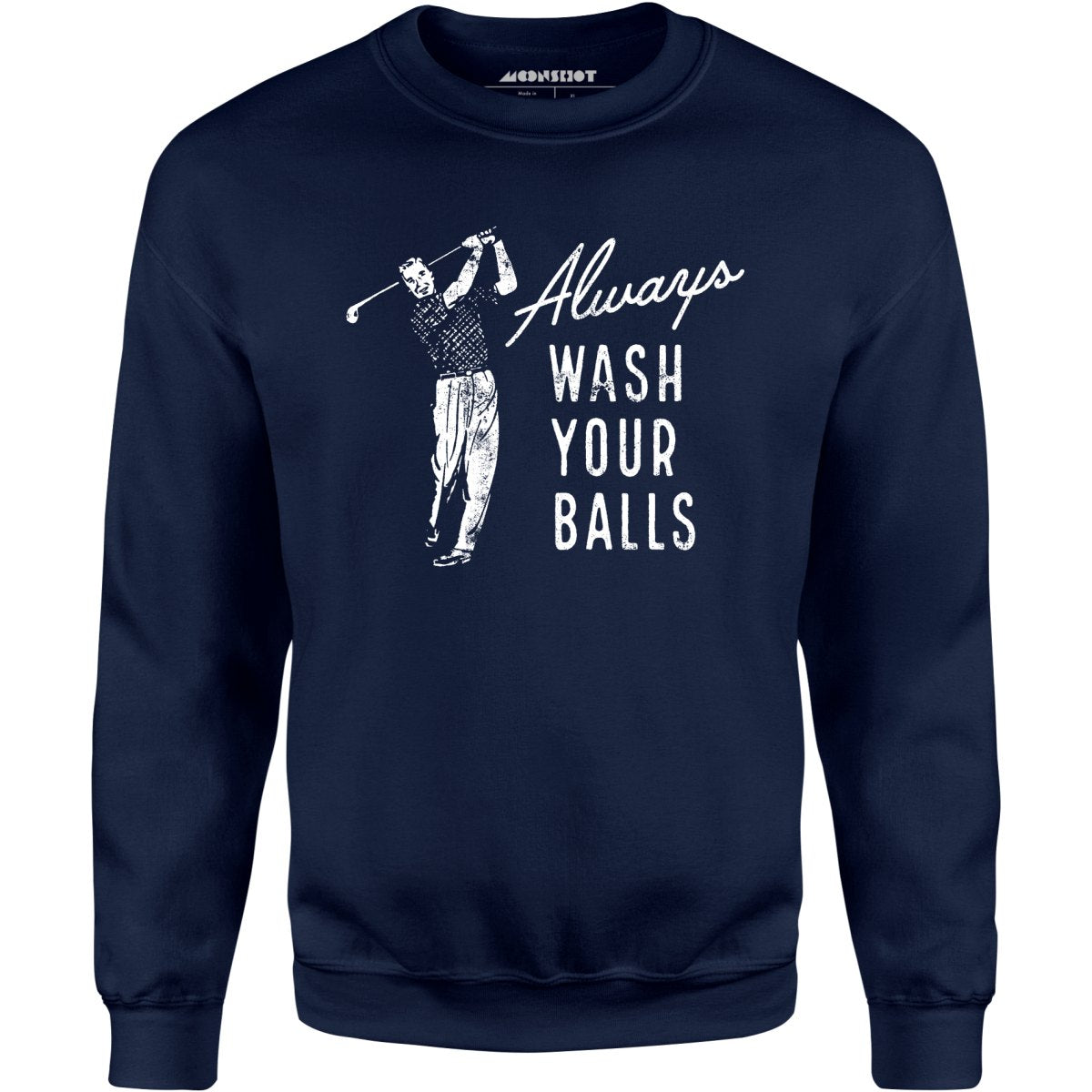 Always Wash Your Balls - Unisex Sweatshirt