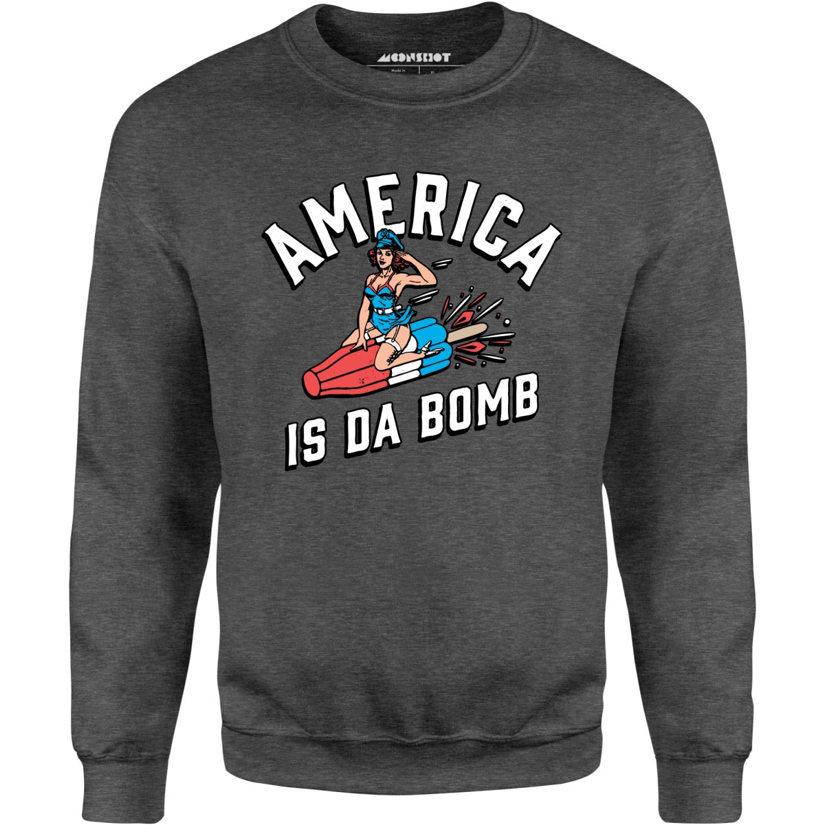 America is Da Bomb - Unisex Sweatshirt