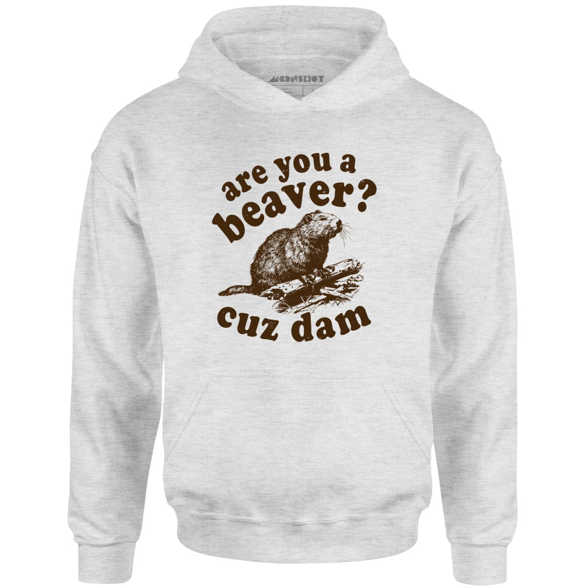 Are You a Beaver? Cuz Dam - Unisex Hoodie