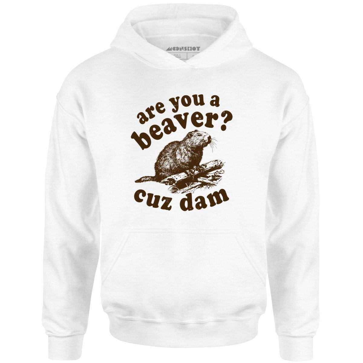 Are You a Beaver? Cuz Dam - Unisex Hoodie